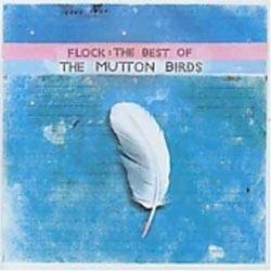 The Mutton Birds : Flock: The Best Of